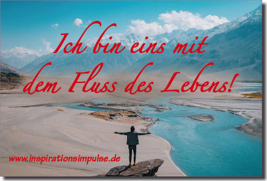 Ich Bin Eins Mit Dem Fluss Des Lebens Inspirationsimpulse De