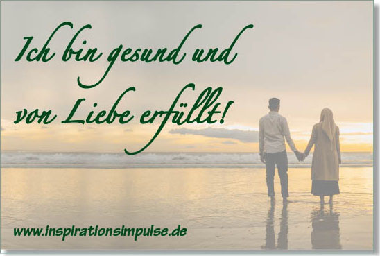 Ich bin gesund und von Liebe erfüllt! inspirationsimpulse.de