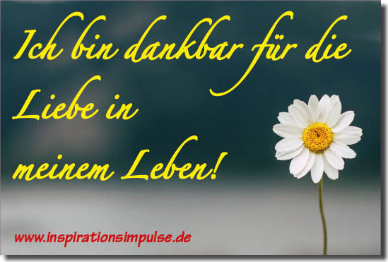 Ich bin dankbar für die Liebe in meinem Leben! inspirationsimpulse.de